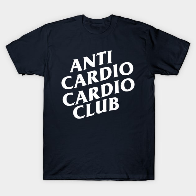 Anti Cardio Cardio Club T-Shirt by MommyTee